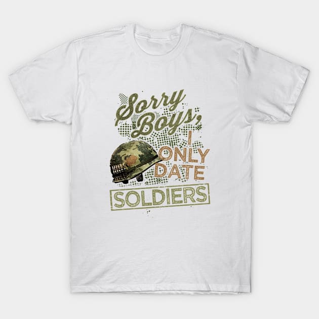 I Only Date Soldiers T-Shirt by veerkun